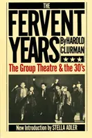 Die glühenden Jahre: Das Gruppentheater und die dreißiger Jahre - The Fervent Years: The Group Theatre and the Thirties