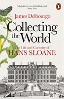 Die Welt sammeln - Das Leben und die Neugierde des Hans Sloane - Collecting the World - The Life and Curiosity of Hans Sloane