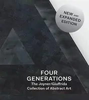 Vier Generationen: Die Joyner/Giuffrida-Sammlung abstrakter Kunst - Four Generations: The Joyner / Giuffrida Collection of Abstract Art