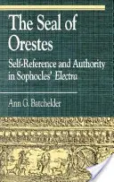 Das Siegel des Orestes: Selbstreferenz und Autorität in Sophokles' Elektra - The Seal of Orestes: Self-Reference and Authority in Sophocles' Electra