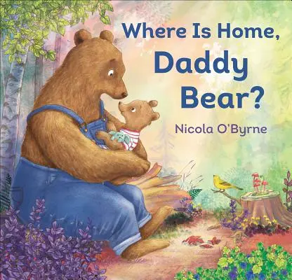 Wo ist dein Zuhause, Papa Bär? - Where Is Home, Daddy Bear?