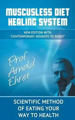 Schleimfreies Diät-Heilsystem: Wissenschaftliche Methode, sich gesund zu ernähren - Mucusless Diet Healing System: Scientific Method of Eating Your Way to Health