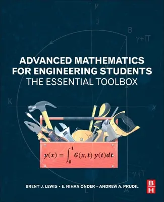 Fortgeschrittene Mathematik für Ingenieurstudenten: Der unverzichtbare Werkzeugkasten - Advanced Mathematics for Engineering Students: The Essential Toolbox