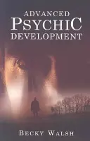 Fortgeschrittene psychische Entwicklung - Advanced Psychic Development