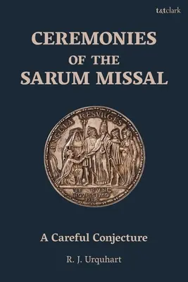 Die Zeremonien des Sarum Missal: Eine vorsichtige Vermutung - Ceremonies of the Sarum Missal: A Careful Conjecture