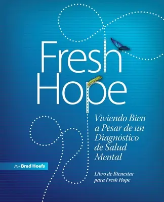 Frische Hoffnung: Viviendo Bien a Pesar de un Diagnstico de Salud Mental - Fresh Hope: Viviendo Bien a Pesar de un Diagnstico de Salud Mental