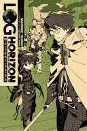 Log Horizon, Bd. 1 (Light Novel): Der Beginn einer anderen Welt - Log Horizon, Vol. 1 (Light Novel): The Beginning of Another World