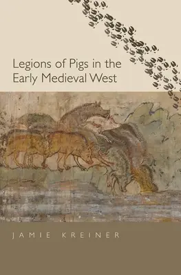 Legionen von Schweinen im frühmittelalterlichen Westen - Legions of Pigs in the Early Medieval West