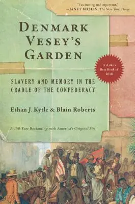 Dänemark Vesey's Garten: Sklaverei und Erinnerung in der Wiege der Konföderation - Denmark Vesey's Garden: Slavery and Memory in the Cradle of the Confederacy