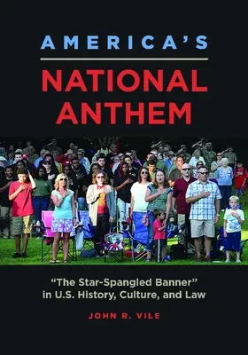 Amerikas Nationalhymne: The Star-Spangled Banner in Geschichte, Kultur und Recht der Vereinigten Staaten - America's National Anthem: The Star-Spangled Banner in U.S. History, Culture, and Law