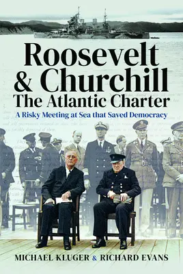 Roosevelts und Churchills Atlantik-Charta: Ein riskantes Treffen auf See, das die Demokratie rettete - Roosevelt's and Churchill's Atlantic Charter: A Risky Meeting at Sea That Saved Democracy
