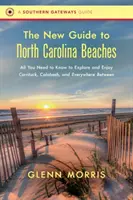 Der neue Reiseführer für die Strände von North Carolina: Alles, was Sie wissen müssen, um Currituck, Calabash und alles dazwischen zu erkunden und zu genießen - The New Guide to North Carolina Beaches: All You Need to Know to Explore and Enjoy Currituck, Calabash, and Everywhere Between