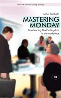 Den Montag meistern: Das Reich Gottes am Arbeitsplatz erleben - Mastering Monday: Experiencing God's Kingdom in the Workplace
