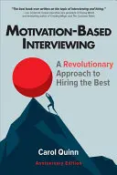 Motivationsgestützte Befragung: Ein revolutionärer Ansatz für die Einstellung der Besten - Motivation-Based Interviewing: A Revolutionary Approach to Hiring the Best