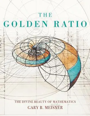 Der Goldene Schnitt: Die göttliche Schönheit der Mathematik - The Golden Ratio: The Divine Beauty of Mathematics