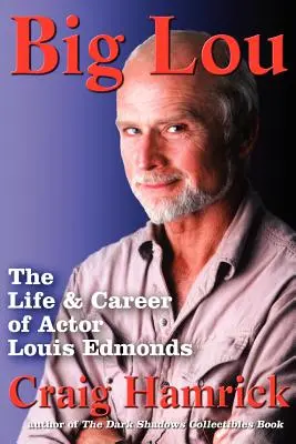 Big Lou: Das Leben und die Karriere des Schauspielers Louis Edmonds - Big Lou: The Life and Career of Actor Louis Edmonds