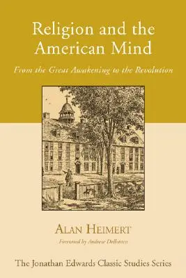 Religion und der amerikanische Geist: Vom Großen Erwachen zur Revolution - Religion and the American Mind: From the Great Awakening to the Revolution