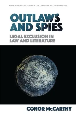 Geächtete und Spione: Rechtliche Ausgrenzung in Recht und Literatur - Outlaws and Spies: Legal Exclusion in Law and Literature