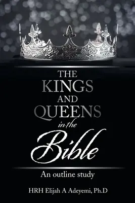 Die Könige und Königinnen in der Bibel: Eine Übersichtsstudie - The Kings and Queens in the Bible: An Outline Study