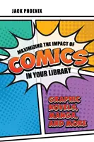 Maximierung der Wirkung von Comics in Ihrer Bibliothek: Graphic Novels, Manga und mehr - Maximizing the Impact of Comics in Your Library: Graphic Novels, Manga, and More