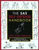 Das SAS-Selbstverteidigungshandbuch: Ein vollständiger Leitfaden für unbewaffnete Kampftechniken - The SAS Self-Defense Handbook: A Complete Guide to Unarmed Combat Techniques