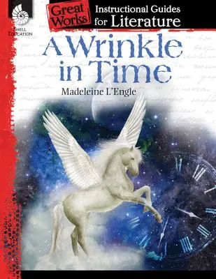 Eine Falte in der Zeit: Ein Leitfaden für den Literaturunterricht: Ein Leitfaden für den Unterricht in Literatur - A Wrinkle in Time: An Instructional Guide for Literature: An Instructional Guide for Literature