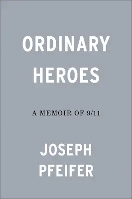Gewöhnliche Helden: Eine Erinnerung an 9/11 - Ordinary Heroes: A Memoir of 9/11