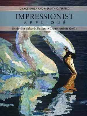 Impressionistische Applique-Drucke-auf-Demand-Edition: Wert und Design erforschen, um künstlerische Quilts zu kreieren - Impressionist Applique-Print-on-Demand-Edition: Exploring Value & Design to Create Artistic Quilts