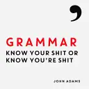 Grammatik - Kenne deinen Scheiß oder weiß, dass du scheiße bist - Grammar - Know Your Shit or Know You're Shit