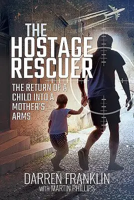 Der Geiselretter: Die Rückkehr eines Kindes in die Arme einer Mutter - The Hostage Rescuer: The Return of a Child Into a Mother's Arms