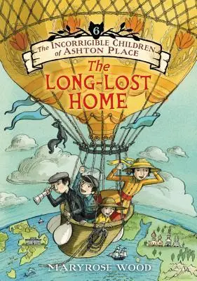 Die unverbesserlichen Kinder von Ashton Place: Buch VI: Die verlorene Heimat - The Incorrigible Children of Ashton Place: Book VI: The Long-Lost Home