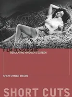 Filmzensur: Die Regulierung von Amerikas Leinwand - Film Censorship: Regulating America's Screen