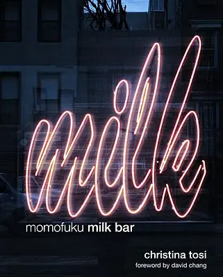 Momofuku Milchbar: Ein Kochbuch - Momofuku Milk Bar: A Cookbook