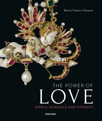 Die Macht der Liebe: Juwelen, Romantik und Ewigkeit - The Power of Love: Jewels, Romance and Eternity