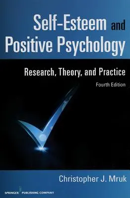 Selbstwertgefühl und Positive Psychologie: Forschung, Theorie und Praxis - Self-Esteem and Positive Psychology: Research, Theory, and Practice