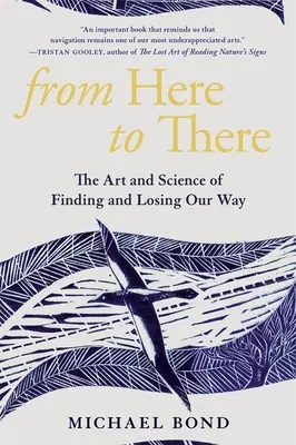 Von hier nach dort: Die Kunst und Wissenschaft, wie wir unseren Weg finden und verlieren - From Here to There: The Art and Science of Finding and Losing Our Way