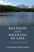 Religion und der Sinn des Lebens: Eine existenzielle Betrachtungsweise - Religion and the Meaning of Life: An Existential Approach