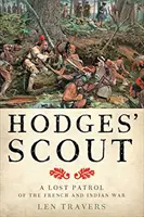 Hodges' Scout: Eine verlorene Patrouille aus dem französischen und indianischen Krieg - Hodges' Scout: A Lost Patrol of the French and Indian War