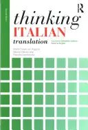 Italienisch denken und übersetzen: Ein Kurs in Übersetzungsmethode: Italienisch-Englisch - Thinking Italian Translation: A Course in Translation Method: Italian to English