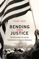 Bending Toward Justice: Der Voting Rights Act und der Wandel der amerikanischen Demokratie - Bending Toward Justice: The Voting Rights Act and the Transformation of American Democracy