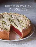 Süditalienische Desserts: Die süßen Traditionen Kalabriens, Kampaniens, der Basilicata, Apuliens und Siziliens wiederentdecken [Ein Backbuch] - Southern Italian Desserts: Rediscovering the Sweet Traditions of Calabria, Campania, Basilicata, Puglia, and Sicily [A Baking Book]