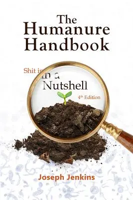 Das Humandünger-Handbuch, 4. Auflage: Shit in a Nutshell - The Humanure Handbook, 4th Edition: Shit in a Nutshell