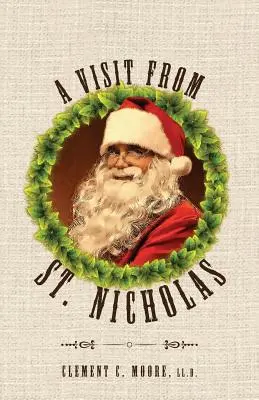 Besuch vom Nikolaus: Es war die Nacht vor Weihnachten mit Originalillustrationen von 1849 - A Visit from Saint Nicholas: Twas The Night Before Christmas With Original 1849 Illustrations