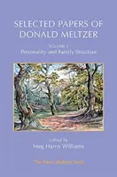 Ausgewählte Schriften von Donald Meltzer - Bd. 1: Persönlichkeit und Familienstruktur - Selected Papers of Donald Meltzer - Vol. 1: Personality and Family Structure