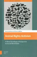 Aktivismus für Tierrechte: Eine moralisch-soziologische Perspektive auf soziale Bewegungen - Animal Rights Activism: A Moral-Sociological Perspective on Social Movements