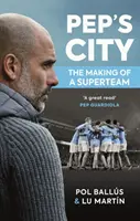 Pep's City - Die Entstehung eines Superteams - Pep's City - The Making of a Superteam