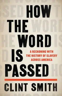 Wie das Wort weitergegeben wird: Eine Abrechnung mit der Geschichte der Sklaverei in ganz Amerika - How the Word Is Passed: A Reckoning with the History of Slavery Across America