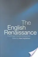 Die englische Renaissance: Eine Anthologie von Quellen und Dokumenten - The English Renaissance: An Anthology of Sources and Documents