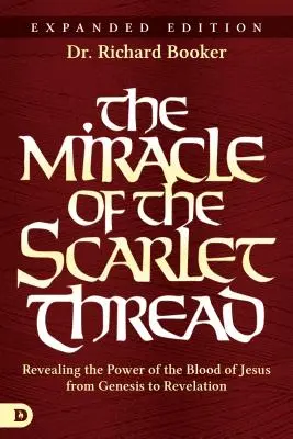 Das Wunder des scharlachroten Fadens - Erweiterte Ausgabe: Die Offenbarung der Macht des Blutes Jesu von der Genesis bis zur Offenbarung - The Miracle of the Scarlet Thread Expanded Edition: Revealing the Power of the Blood of Jesus from Genesis to Revelation