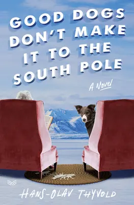 Gute Hunde schaffen es nicht bis zum Südpol - Good Dogs Don't Make It to the South Pole